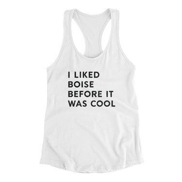 I Liked Boise Before It Was Cool Women's Racerback Tank-Allegiant Goods Co. Vintage Sports Apparel