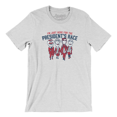 I’m Just Here For The Presidents Race Men/Unisex T-Shirt-Ash-Allegiant Goods Co. Vintage Sports Apparel