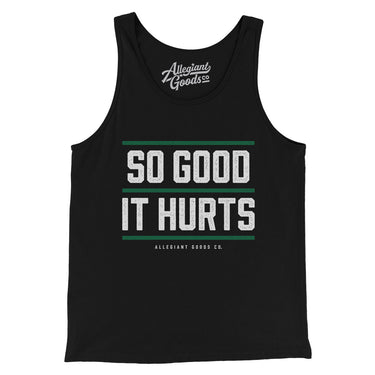 So Good It Hurts Men/Unisex Tank Top-Allegiant Goods Co. Vintage Sports Apparel