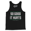 So Good It Hurts Men/Unisex Tank Top-Black-Allegiant Goods Co. Vintage Sports Apparel
