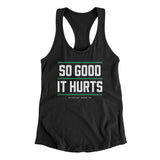 So Good It Hurts Women's Racerback Tank-Allegiant Goods Co. Vintage Sports Apparel
