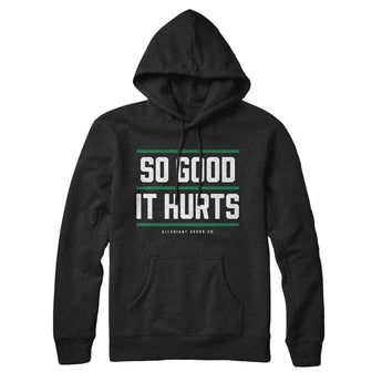 So Good It Hurts Hoodie-Allegiant Goods Co. Vintage Sports Apparel