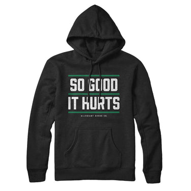 So Good It Hurts Hoodie-Allegiant Goods Co. Vintage Sports Apparel