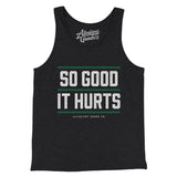 So Good It Hurts Men/Unisex Tank Top-Allegiant Goods Co. Vintage Sports Apparel