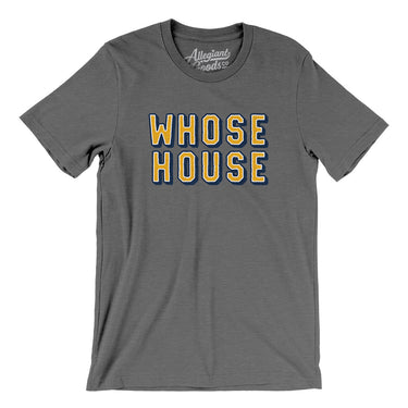 Whose House Men/Unisex T-Shirt-Allegiant Goods Co. Vintage Sports Apparel