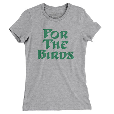For The Birds Women's T-Shirt-Allegiant Goods Co. Vintage Sports Apparel