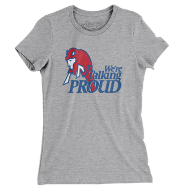 We're Talking Proud Women's T-Shirt-Allegiant Goods Co. Vintage Sports Apparel