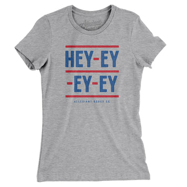 Hey-Ey-Ey-Ey Women's T-Shirt-Allegiant Goods Co. Vintage Sports Apparel