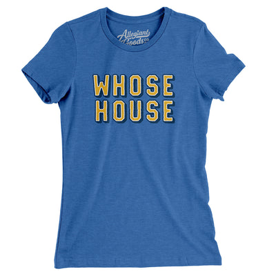 Whose House Women's T-Shirt-Heather True Royal-Allegiant Goods Co. Vintage Sports Apparel