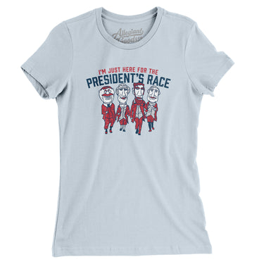I’m Just Here For The Presidents Race Women's T-Shirt-Allegiant Goods Co. Vintage Sports Apparel