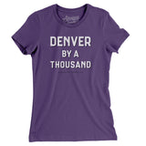 Denver By A Thousand Women's T-Shirt-Allegiant Goods Co. Vintage Sports Apparel