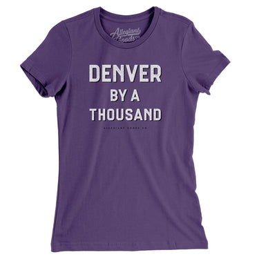 Denver By A Thousand Women's T-Shirt-Allegiant Goods Co. Vintage Sports Apparel