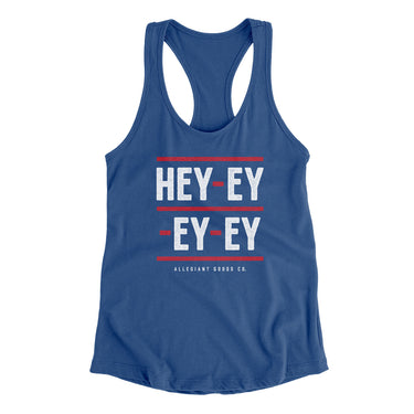 Hey-Ey-Ey-Ey Women's Racerback Tank-Allegiant Goods Co. Vintage Sports Apparel