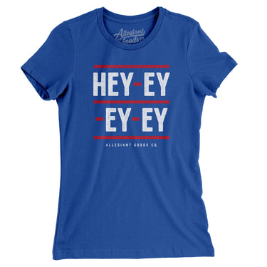 Hey-Ey-Ey-Ey Women's T-Shirt-Allegiant Goods Co. Vintage Sports Apparel