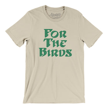 For The Birds Men/Unisex T-Shirt-Allegiant Goods Co. Vintage Sports Apparel