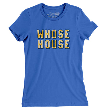 Whose House Women's T-Shirt-Allegiant Goods Co. Vintage Sports Apparel