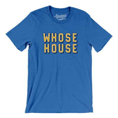 Whose House Men/Unisex T-Shirt-True Royal-Allegiant Goods Co. Vintage Sports Apparel