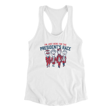 I’m Just Here For The Presidents Race Women's Racerback Tank-Allegiant Goods Co. Vintage Sports Apparel