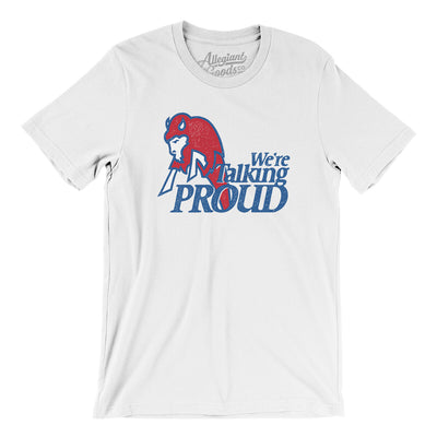 We're Talking Proud Men/Unisex T-Shirt-White-Allegiant Goods Co. Vintage Sports Apparel
