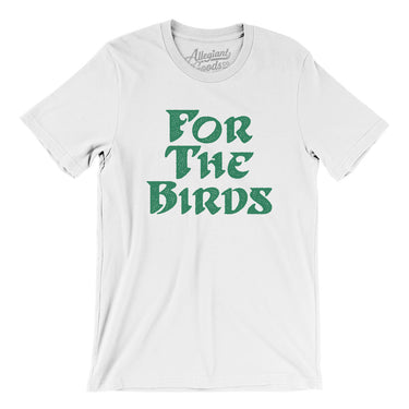 For The Birds Men/Unisex T-Shirt-Allegiant Goods Co. Vintage Sports Apparel